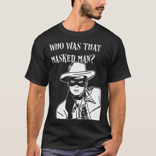 T-shirt Qui était cet homme masqué seul ranger masque retr (Devant)