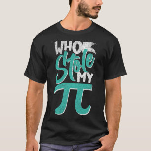 T-shirt Qui m'a volé ma tarte journée Pi Jour Enseignant é