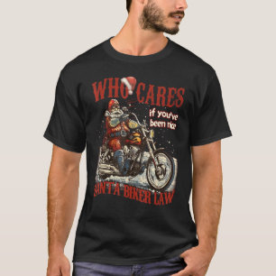 T-shirt Qui S'Occupe Si Vous Avez Été Nice Funny Père Noël