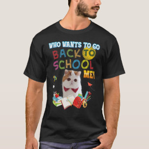 T-shirt Qui veut retourner à l'école moi Exotic Shorthair 
