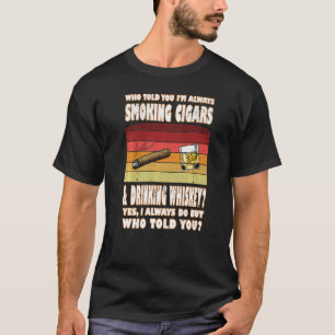 T-shirt Qui Vous A Dit Fumer Des Cigares Boire Du Cigar Wh