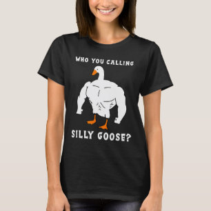 T-shirt Qui Vous Appelez Silly Goose Funny Gym meme