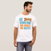 T-shirt Qui vous rend heureux (Devant entier)
