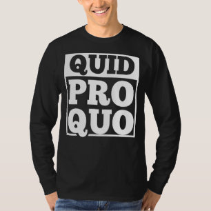 T-shirt Quid Pro Quo Une Faveur Pour Une Faveur (V 1)