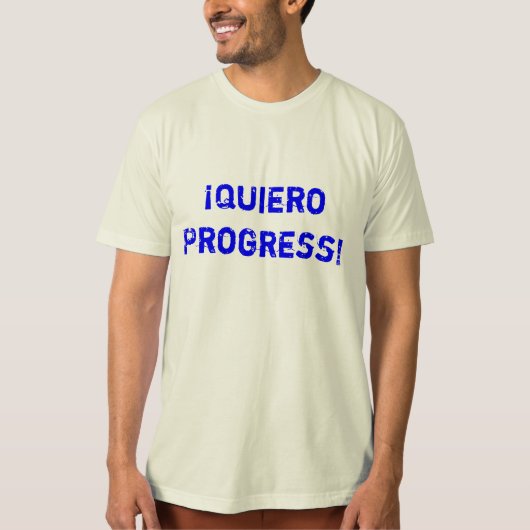 T-shirt ¡Quiero Progress ! Vous pouvez conserver l'autocol (Devant)