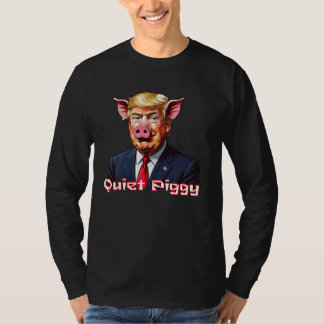 T-shirt Quiet Piggy | Anti-Trump Political Humor