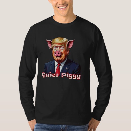 T-shirt Quiet Piggy | Anti-Trump Political Humor (Devant)
