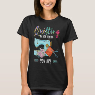 T-shirt quilter n'est pas ennuyeux vous êtes quilt