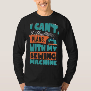 T-shirt Quilting Sewer Fun Je ne peux pas avoir de plans a