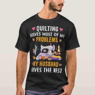 T-shirt Quilting Solves Most Of My Problems Funny Sew Quil