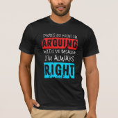 T-shirt QuipTees : Aucun point dans l'argumentation, j'ai (Devant)