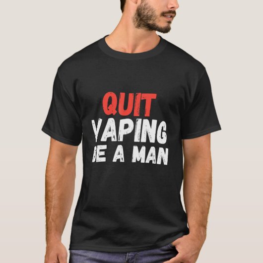 T-shirt Quit Vaping Be A Man (Devant)