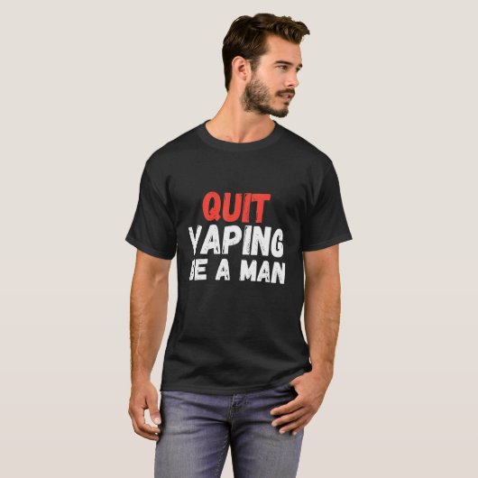 T-shirt Quit Vaping Be A Man (Devant entier)