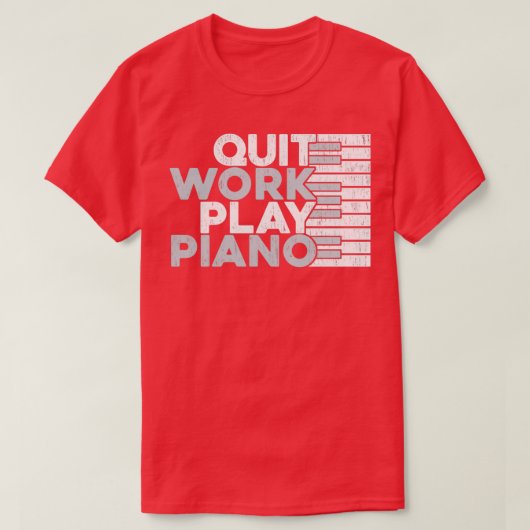 T-shirt Quitter Le Travail Jouer Piano Cadeau Idée Piano (Design devant)