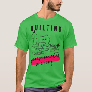 T-shirt Quitter parce que le meurtre est faux