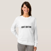 T-shirt Quitter tranquillement (Devant entier)