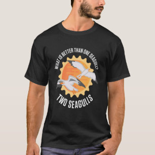 T-shirt Quoi De Mieux Qu'Un Mouette De Mer De Nombreux Mou