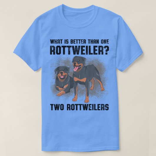 T-shirt Quoi de mieux qu'un Rottweiler deux Rottweiler (Design devant)