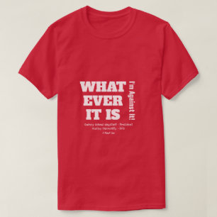T-shirt Quoi Que Ce Soit... - Une Chemise MisterP