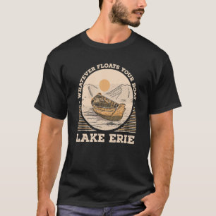 T-shirt Quoi que Flotte votre bateau Lac Érié Motivationne