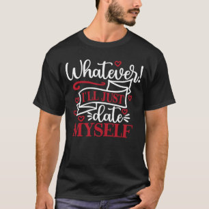 T-shirt Quoi que je vais juste sortir avec moi Anti Valent