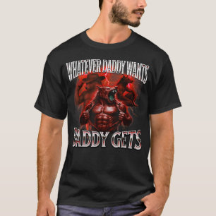 T-shirt Quoi que papa veuille papa obtient t shirt
