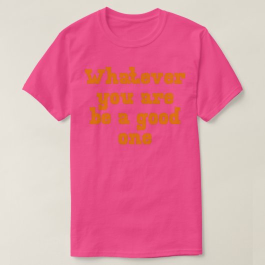 T-shirt Quoi que tu sois bon 2 (Design devant)