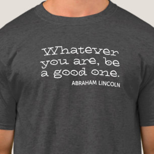 T-shirt Quoi que tu sois, sois un bon. Motivation