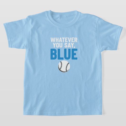 T-shirt Quoi que Vous Disiez Bleu Baseball (Poser)