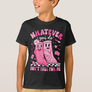 T-shirt Quoi que vous fassiez, ne tombez pas amoureux de m