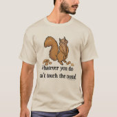 T-shirt Quoi que vous fassiez, ne touchez pas aux noix ! (Devant)