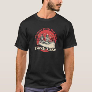 T-shirt Quoi qu'il flotte votre bateau Torch Lake Sayings