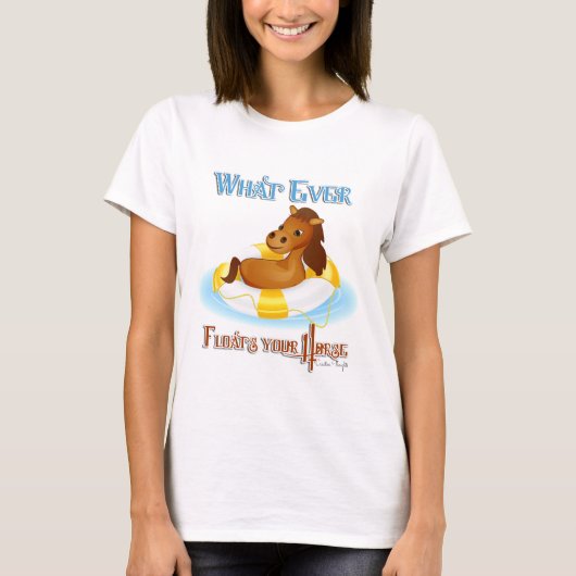 T-shirt Quoi qu'il flotte votre cheval 2 (Devant)