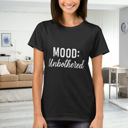 T-shirt Quote mood unbothererd black white