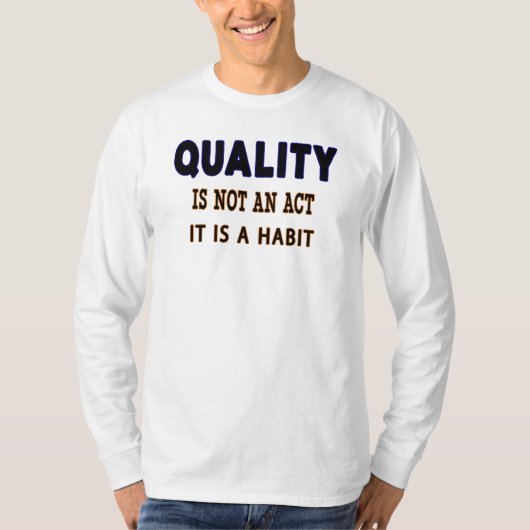 T-shirt Quotes De Qualité, La Qualité N'Est Pas Un Acte C' (Devant)