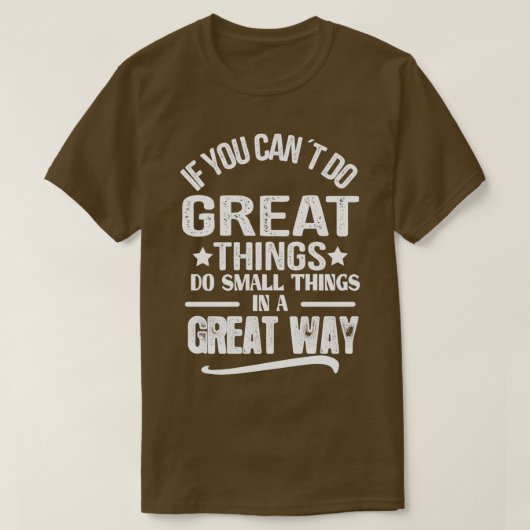 T-shirt Quotes For Success In Life If you cannot do great (Design devant)