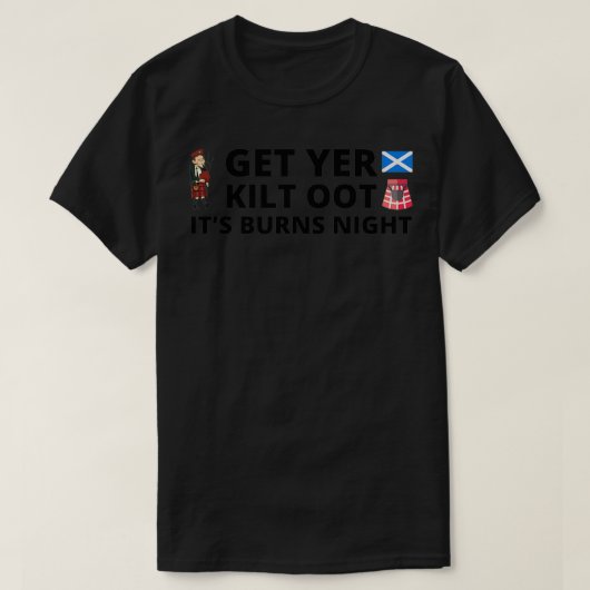 T-shirt quotGet Yer Kilt Oot Itx27s Burns Nightquot Design (Design devant)