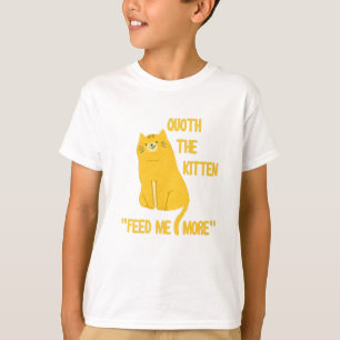 T-shirt Quoth The Kitten Me Nourrit Plus !