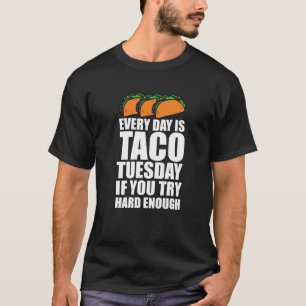 T-shirt Quotidien est le taco mardi si vous essayez assez