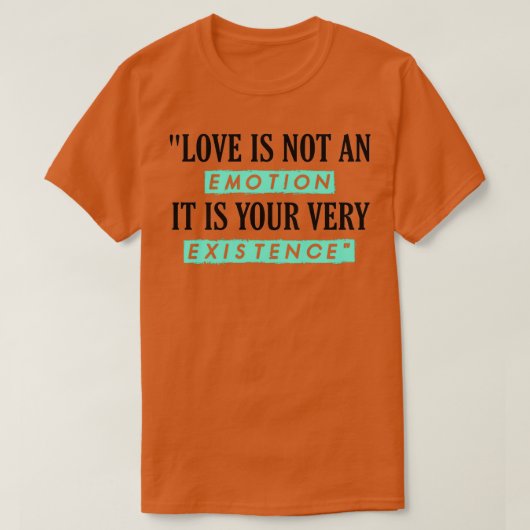 T-shirt quotLOVE N'EST PAS UNE ÉMOTION C'EST VOTRE EXISTEN (Design devant)