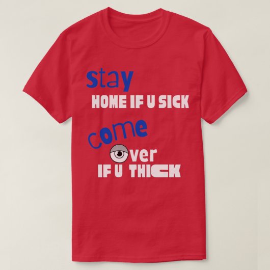 T-shirt QuotStay Home si vous êtes malade venez si vous êt (Design devant)