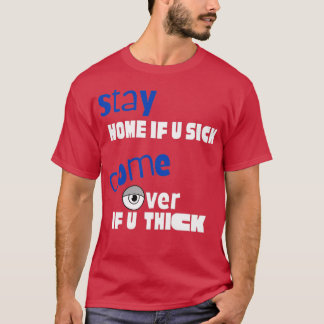 T-shirt QuotStay Home si vous êtes malade venez si vous êt