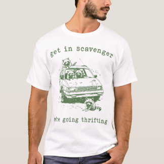 T-shirt Raccoon Get In Scavenger We'Re Going Thrifting 