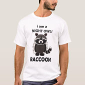 T-shirt Raccoon I am A Night Owl Funny Raccoon (Devant)