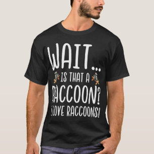 T-shirt Raccoon Lover - Attends, c'est un Raccoon que j'ai
