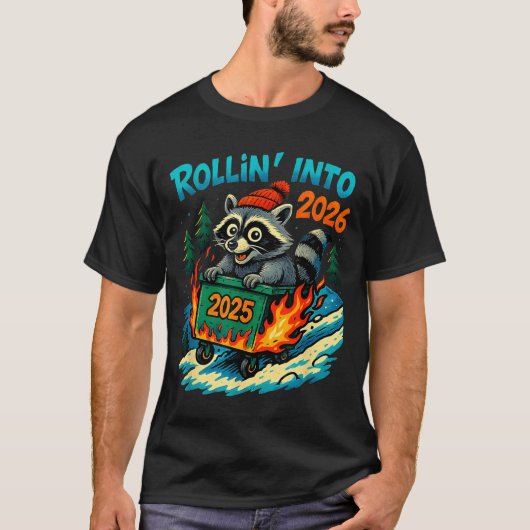 T-shirt Raccoon Rollin Into 2026 Dumpster Fire New Year Me (Devant)