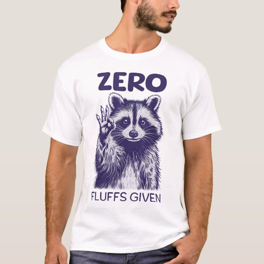 T-shirt Raccoon Zero Fluffs Given Sayings Sarcastic (Devant)