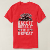 T-shirt Race Break Fix Fix Funny Go Kart Racing Go Karting (Design devant)