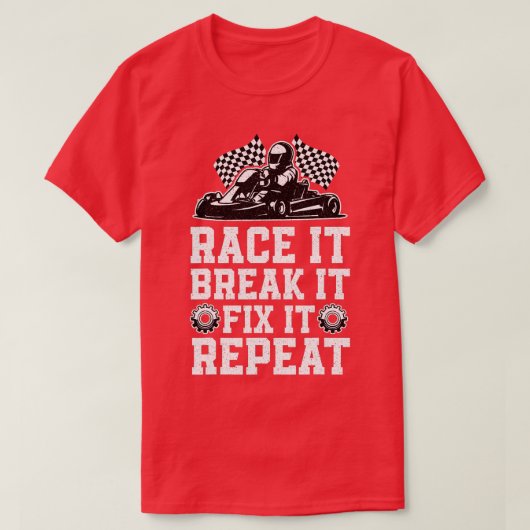 T-shirt Race Break Fix Fix Funny Go Kart Racing Go Karting (Design devant)