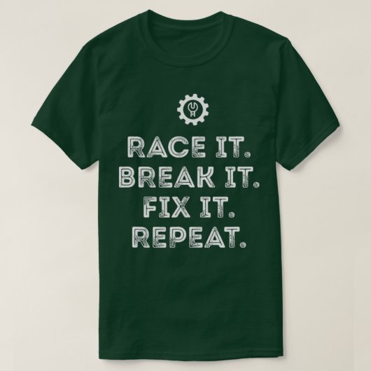 T-shirt Race It Break It Fix It Répéter Funny Racing Mécan (Design devant)